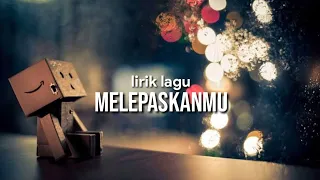 melepaskanmu bukan mudah bagiku terakhir cover
