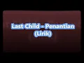 Lagu LAST CHILD - PENANTIAN