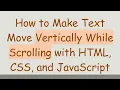 How to Make Text Move Vertically While Scrolling with HTML CSS and JavaScript