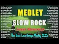 Slow Rock Love Songs Collection 70s 80s 90s  Nonstop Slow Rock Pinoy Medley 🎶 Best Luamang Tugtugin
