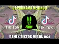 Download Lagu DJ PURNAMA MERINDU TIKTOK | REMIX TIKTOK VIRAL 2021