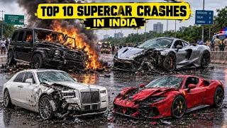 Top 10 Expensive Car Crashes in India | Rolls Royce, Ferrari, Lamborghini, Mercedes G Wagon