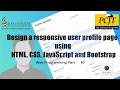 Design a responsive user profile page using HTML CSS JavaScript and Bootstrap