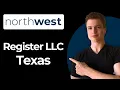 How To Register An LLC In Texas Using Northwest Step-By-Step