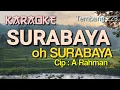 Download Lagu SURABAYA OH SURABAYA / Cip : A Rahman  / Karaoke