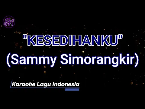 Download MP3 Kesedihanku - Sammy Simorangkir (Karaoke Version)