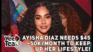 Ayisha Diaz Says She Needs 45 to Maintain Her Lifestyle More
