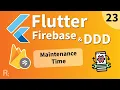 Flutter Firebase DDD Course 23 - Maintenance Time