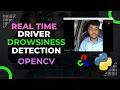Real time Driver Drowsiness Detection System OpenCV Python