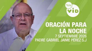 Oración para la Noche🌜💤 7 Septiembre 2026, El amor por encima de las normas rituales📌Tele VID