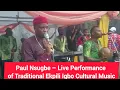 Download Lagu Paul Nsugbe – Live Performance of Traditional Ekpili Igbo Cultural Music