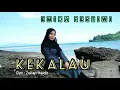 Download Lagu KEKALAU // cipt : Zulian Haidir @EmidaPertiwi