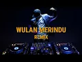 Download Lagu WULAN MERINDU REMIX | FULL BASS REMIX