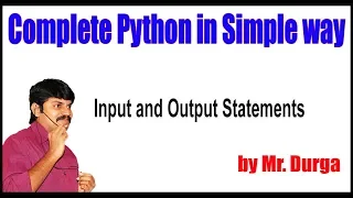 Complete Python In Simple Way Chapter - 3 Input and Output Statements by Durga Sir