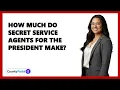 How Much Do Secret Service Agents For The President Make