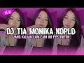 Download Lagu DJ TIA MONICA KOPLO VIRAL FYP YANG KALIAN CARI SELAMA INI