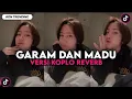Download Lagu DJ GARAM DAN MADU VERSI KOPLO VIRAL TIKTOK || DJ SAKIT DADA KU KU MULAI MERINDU DJ MERINDU*