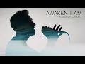 Download Lagu Awaken I Am -  \