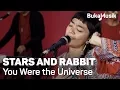 Download Lagu Stars and Rabbit - You Were the Universe | BukaMusik