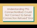 Understanding PG ConnectionBad Could Not Connect to Server Connection Refused Error