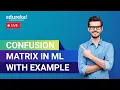 Confusion Matrix in Machine Learning with Example Binary and Multiclass Classification Edureka