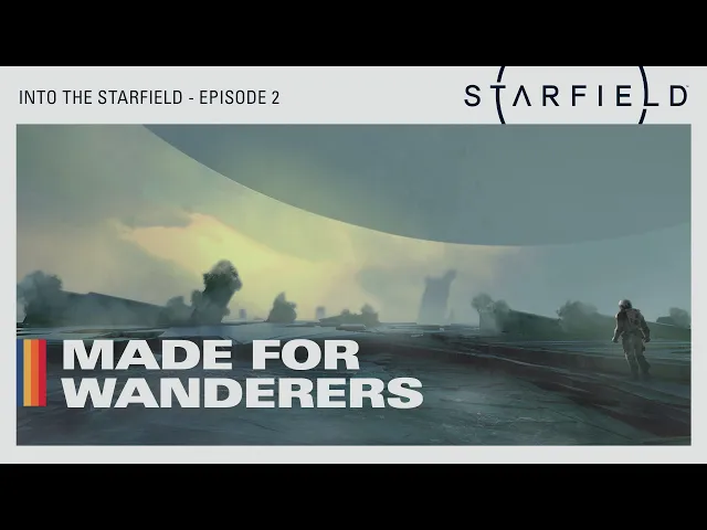 Into the Starfield - Ep2: Made for Wanderers