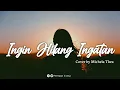 Download Lagu Ingin Hilang Ingatan - Cover Michela Thea [Lirik]