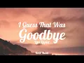 Lyn Lapid - I Guess That Was Goodbye (Lyrics)