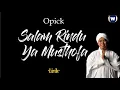 Download Lagu Opick  - Salam Rindu Ya Musthofa Lirik | Salam Rindu Ya Musthofa - Opick Lyrics