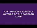 C declare variable outside of the foreach loop