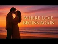 Download Lagu Where Love Begins Again