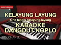 Download Lagu Ono Tangis KELAYUNG-LAYUNG ( KARAOKE DANGDUT KOPLO STK CHANEL )