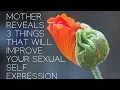 Mother Reveals the 3 Things That Will Improve Your Sexual Self-Expression