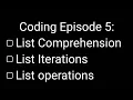 Coding and AI Episode 5 List Iterations and List Comprehensions Python