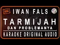 Download Lagu IWAN FALS - TARMIJAH DAN PROBLEMANYA - KARAOKE ORIGINAL AUDIO