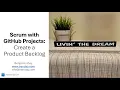 Scrum with GitHub Projects The Product Backlog Demo