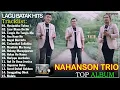 Lagu NAHANSON TRIO ~ Top Hits Kompilasi Lagu Batak Terbaru 2025 ~ Terpopuler Saat Ini Pilihan Terbaik
