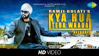 Kya Hua Tera Waada | Reloaded | Ramji Gulati | HD Official Video