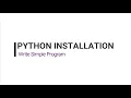 Python Installation First Program Simple Program Very easy steps
