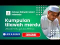 Download Lagu LIVE TILAWAH MERDU AYAT - AYAT SUCI ALQURAN | CAHAYA DAKWAH ISLAMI INDONESIA