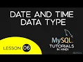 Date and Time Data Type in MySQL in Hindi - 06