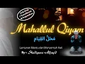 Download Lagu Indahnya MAHALLUL QIYAM  ( مَحَلُّ القِيَامِ ) Lantunan Merdu dan Menyentuh Hati | Shadiquna Aljayid