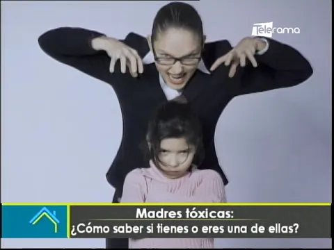Madres tóxicas ¿Cómo saber si tienes o eres una de ellas?