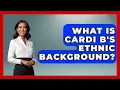 What Is Cardi B s Ethnic Background - Hip Hop Gurus