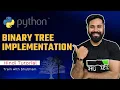 Binary Tree Implementation in Python Hindi Explanation Python DSA-09