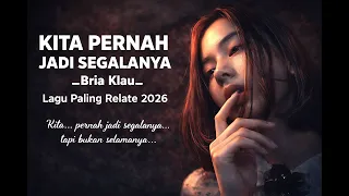 kita pernah jadi segalanya bria klau lagu galau paling relate 2026