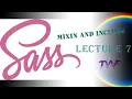 MIXIN INCLUDE SASS SCSS LECTURE 7 MOST EASY WAY