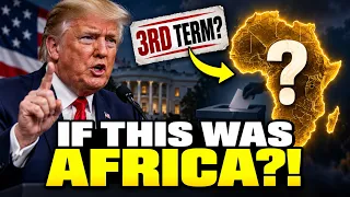 Trump Wants a THIRD TERM... If an African President Said This...
