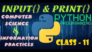 Input and Print for Input and Output in Python Computer Science Information Practice Class 11