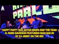 Download Lagu HAPPY PARTY DUO AKTOR EROPA DND THE TEAM H.FARID DAVIDSON FEAT RIAN BAE 89 BY DJ JIMMY ON THE MIX